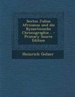 Sextus Julius Africanus und die Byzantinische Chronographie... 3743616300 Book Cover