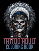Tattoo Adult Coloring Book: Tattoo Art Coloring Books for Adults Men and Women 171339233X Book Cover