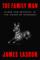 The Family Man: Blood and Betrayal in the House of Murdaugh 1324075325 Book Cover