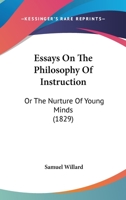 Essays On The Philosophy Of Instruction: Or The Nurture Of Young Minds 110405311X Book Cover