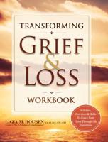 Transforming Grief & Loss Workbook: Activities, Exercises & Skills to Coach Your Client Through Life Transitions 168373002X Book Cover
