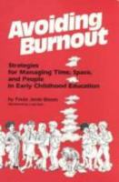 Avoiding Burnout: Stategies for Managing Time, Space, and People in Early Childhood Education 0962189405 Book Cover