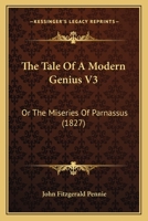 The Tale Of A Modern Genius V3: Or The Miseries Of Parnassus 1104921669 Book Cover