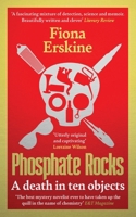 Phosphate Rocks: A Death in Ten Objects 1913207528 Book Cover