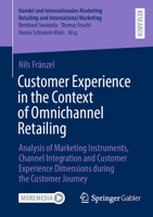Customer Experience in the Context of Omnichannel Retailing: Analysis of Marketing Instruments, Channel Integration and Customer Experience Dimensions ... Retailing and International Marketing) 3658475676 Book Cover