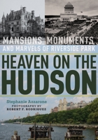 Heaven on the Hudson: Mansions, Monuments, and Marvels of Riverside Park 1531501001 Book Cover