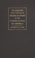 An Inquiry into the Law of Negro Slavery in the United States of America: To Which Is Prefixed, an Historical Sketch of Slavery (Studies in the Legal History of the South) 1017615152 Book Cover