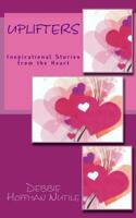 Uplifters~Inspirational Stories from the Heart 1466232323 Book Cover