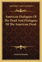 American Dialogues Of The Dead And Dialogues Of The American Dead 1275822355 Book Cover