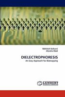 DIELECTROPHORESIS: An Easy Approach for Biotrapping 3844322779 Book Cover