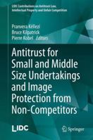 Antitrust for Small and Middle Size Undertakings and Image Protection from Non-Competitors 3642539998 Book Cover