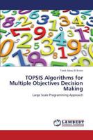 Topsis Algorithms for Multiple Objectives Decision Making 3659431710 Book Cover