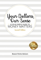 Your Dollars, Our Sense: A Fun & Simple Guide To Money Matters 1946978582 Book Cover