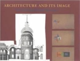 Architecture and Its Image: Four Centuries of Architectural Representation 0262022893 Book Cover