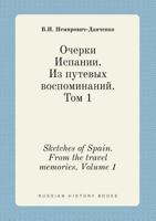 Sketches of Spain. From the travel memories. Volume 1 5519426821 Book Cover