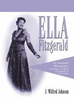 Ella Fitzgerald: An Annotated Discography; Including a Complete Discography of Chick Webb 0786446900 Book Cover