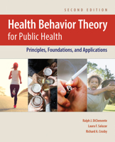 Health Behavior Theory for Public Health: Principles, Foundations, and Applications 1284129888 Book Cover