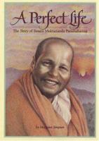 A Perfect Life: The Story of Swami Muktananda Paramahamsa 0911307494 Book Cover