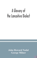 A glossary of the Lancashire dialect 9354036171 Book Cover