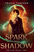 Spark and Shadow (Ablaze) B0F28BVJ2X Book Cover