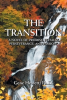 The Transition: A Novel of Promise, Pitfalls, Perseverance, and Passion 1546241175 Book Cover