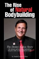 The Rise of Natural Bodybuilding: The Denny Kakos Story B0FYDGBJC2 Book Cover