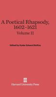 A Poetical Rhapsody, 1602-1621, Volume II, A Poetical Rhapsody, 1602-1621 Volume II 1274102383 Book Cover