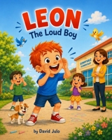 Leon the Loud Boy: Leon the Loud Boy B0H41115YX Book Cover