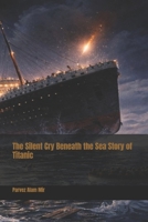 The Silent Cry Beneath the Sea Story of Titanic B0GC874V97 Book Cover