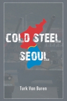 Cold Steel Seoul 164584742X Book Cover