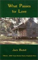 What Passes for Love (Texas Review Poetry Chapbook Series) 1881515346 Book Cover