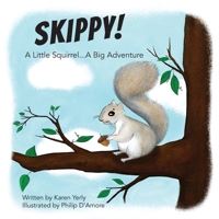 Skippy! A Little Squirrel...A Big Adventure 1957351276 Book Cover