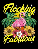 Flocking Fabulous: Cute & Funny Flocking Fabulous Flamingo Pun Blank Sketchbook to Draw and Paint (110 Empty Pages, 8.5" x 11") 1710740167 Book Cover