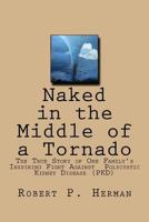 Naked in the Middle of a Tornado: The True Story of One Family's Multi-Generation Fight Against Polycystic Kidney Disease (Pkd) 171879696X Book Cover