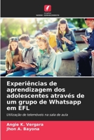 Experiências de aprendizagem dos adolescentes através de um grupo de Whatsapp em EFL: Utilização de telemóveis na sala de aula (Portuguese Edition) B0CJHP5DRG Book Cover