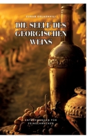 Die Seele des georgischen Weins: Entdeckungen für Feinschmecker (German Edition) 3384288688 Book Cover