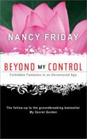 Beyond My Control: Forbidden Fantasies in an Uncensored Age 1402218540 Book Cover