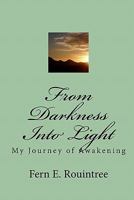 From Darkness Into Light: My Journey of Awakening 1451575475 Book Cover