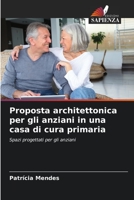 Proposta architettonica per gli anziani in una casa di cura primaria 620601391X Book Cover