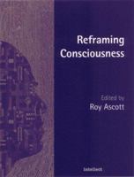 Reframing Consciousness : Art, Mind and Technology 1841500518 Book Cover