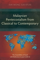 Malaysian Pentecostalism from Classical to Contemporary: The Assemblies of God with Reference to Joel 2:28-32 (Studies in Christian History) 1839739533 Book Cover