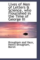 Lives of Men of Letters & Science Who Flourished in the Time of George Iii. 1372535179 Book Cover