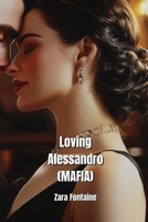 Loving Alessandro (MAFIA) B0DPTGKBFJ Book Cover