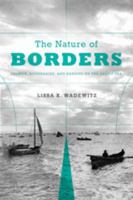 The Nature of Borders: Salmon, Boundaries, and Bandits on the Salish Sea 0295991828 Book Cover