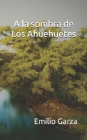 A la sombra de Los Ahuehuetes (Spanish Edition) 1688271929 Book Cover