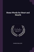 Home Words for Heart and Hearth 1247550494 Book Cover