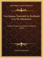 Viro Summe Venerabili Ac Perillustri J. G. Th. Schroenero: Pastori Primario Ad Aedem St. Mariae (1833) 1169601421 Book Cover