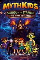 MYTH KIDS: School of the Strange: The First Detention 1291801316 Book Cover