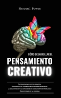 Cómo Desarrollar El Pensamiento Creativo: Inteligencia y mente creativa. Desarrolla el talento creativo para aumentar la capacidad de resolución de ... en la escuela y en la vida 1802744649 Book Cover