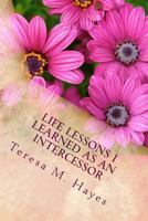 Life Lessons I Learned as an Intercessor 1467988413 Book Cover